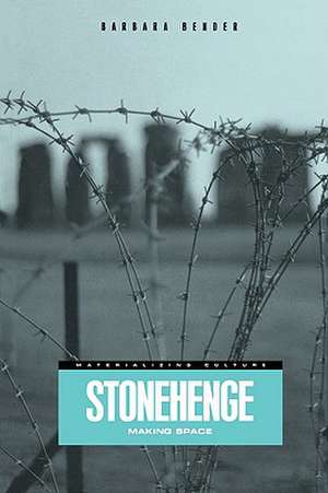 Stonehenge: Making Space de Barbara Bender