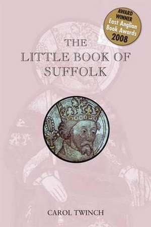 The Little Book of Suffolk de Carol Twinch