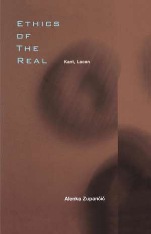 Ethics of the Real: Kant, Lacan de Alenka Zupancic