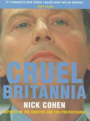 Cruel Britannia de Nick Cohen