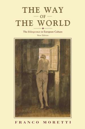 The Way of the World: The Bildungsroman in European Culture de Franco Moretti