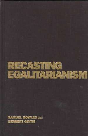 Recasting Egalitarianism: New Rules of Communities, States and Markets de Samuel Bowles