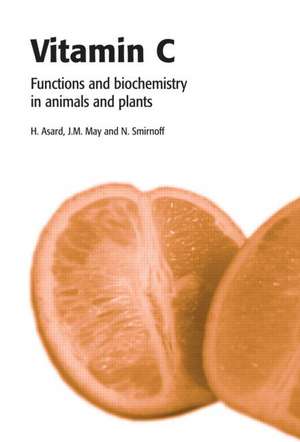 Vitamin C: Its Functions and Biochemistry in Animals and Plants de Han Asard