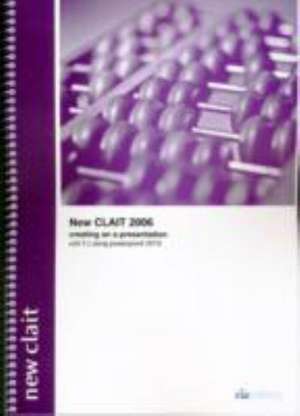 New CLAIT 2006 Unit 5 Creating an E-Presentation Using PowerPoint 2010 de CiA Training Ltd.