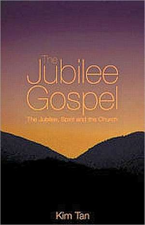 The Jubilee Gospel: The Jubilee, Spirit and the Church de Kim Tan