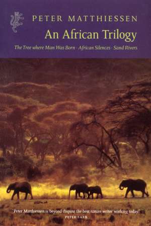 An African Trilogy de Peter Matthiessen