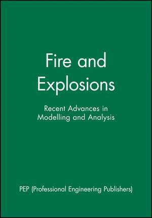 Fire and Explosions – Recent Advances in Modelling and Analysis de PEP