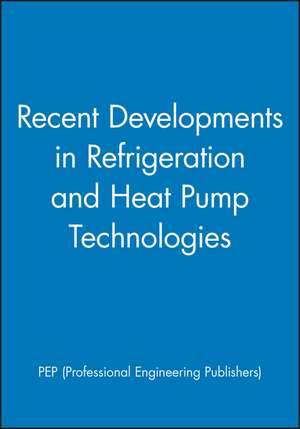 Recent Developments in Refrigeration and Heat Pump Technologies de PEP