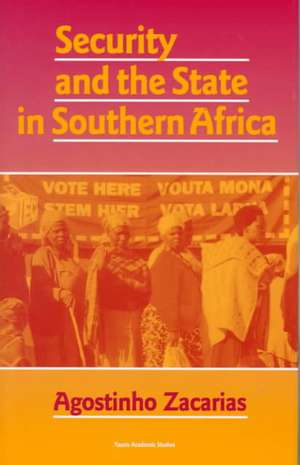 Security and the State in Southern Africa de Agostinho Zacarias