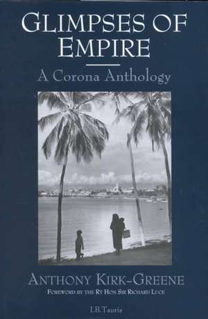 Glimpses of Empire: A Corona Anthology de Kirk-Greene A H M