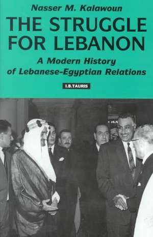 The Struggle for Lebanon: The Regional Struggle for Lebanon de Nasser M. Kalawoun