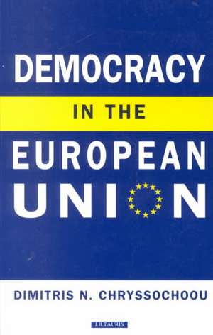 Democracy in the European Union de Dimitris N. Chryssochoou