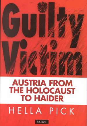 Guilty Victims: Austria from the Holocaust to Haider de Hella Pick