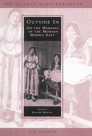 Outside in: On the Margins of the Modern Middle East de Eugene L. Rogan