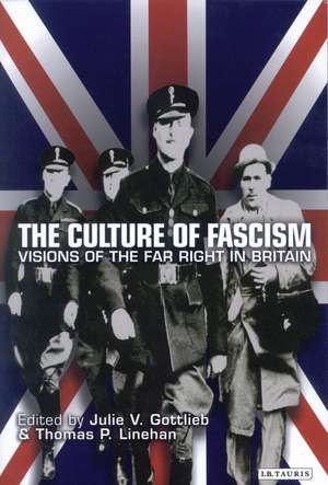 The Culture of Fascism: Visions of the Far Right in Britain de Julie V. Gottlieb