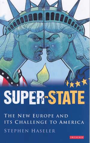 Super-State: The New Europe and its Challenge to America de Stephen Haseler