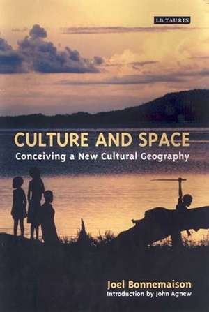 Culture and Space: Conceiving a New Geography de Joel Bonnemaison