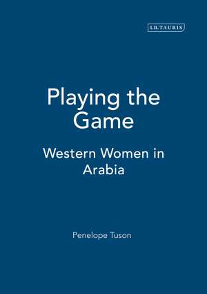 Playing the Game: Western Women in Arabia de Penelope Tuson