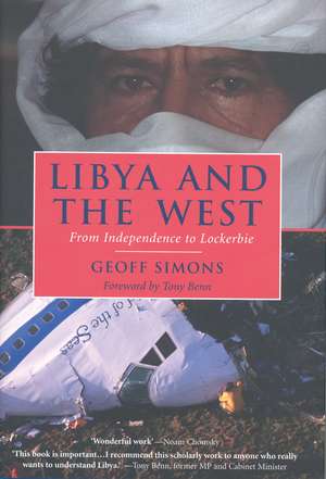 Libya and the West: From Independence to Lockerbie de Geoff L. Simons