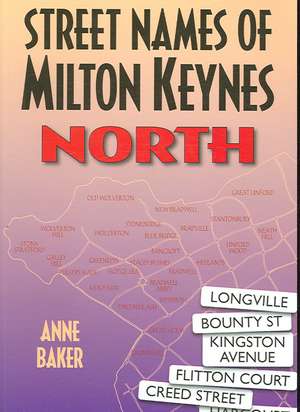 Street Names of Milton Keynes: North de A. Baker