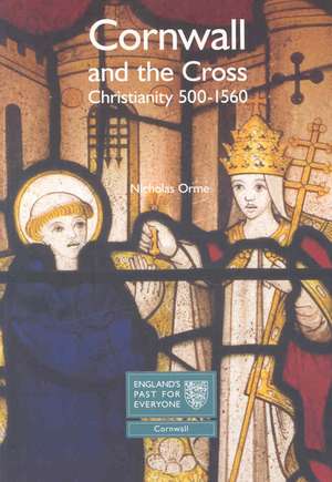 Cornwall and the Cross: Christianity 500-1560 de Nicholas Orme