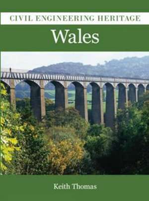 Thomas, K: Civil Engineering Heritage in Wales de Keith Thomas