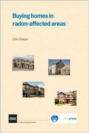 Buying Homes in Radon-Affected Areas: (Br 464) de Chris Scivyer