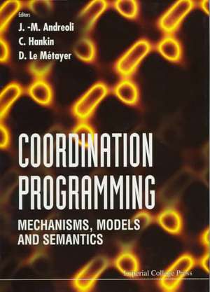 Coordination Programming: Mechanisms, Models and Semantics de J. -M Andreoli