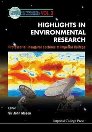 Highlights in Environmental Research, Professorial Inaugural Lectures at Imperial College de John Mason