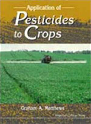 Application of Pesticides to Crops de Graham A. Matthews