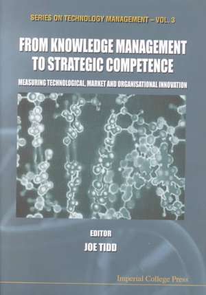 From Knowledge Management to Strategic Competence: Measuring Technological, Market and Organizational Innovation de Joseph Tidd