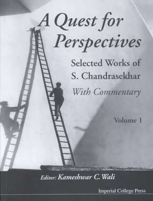 Quest for Perspectives, A: Selected Works of S Chandrasekhar (with Commentary) (in 2 Volumes) de S Chandrasekhar