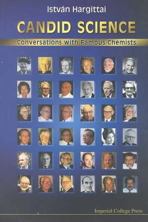 Candid Science: Conversations with Famous Chemists de Istvan Hargittai