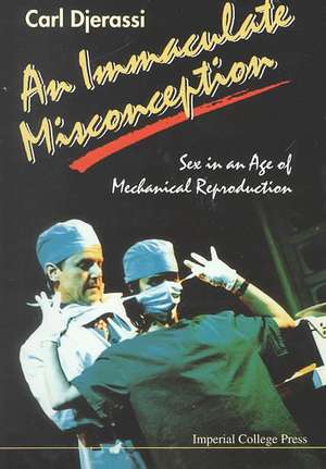 IMMACULATE MISCONCEPTION,AN de Djerassi Carl