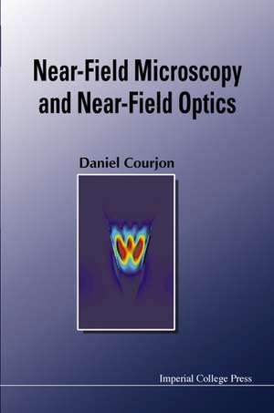 Near-Field Microscopy and Near-Field Opt: An Introductory Text de Daniel Courjon