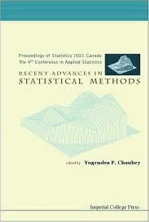 Recent Advances in Statistical Methods, Proceedings of Statistics 2001 Canada: The 4th Conference in Applied Statistics de Yogendra P. Chaubey