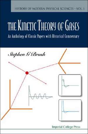 Kinetic Theory of Gases, The: An Anthology of Classic Papers with Historical Commentary de Stephen G. Brush