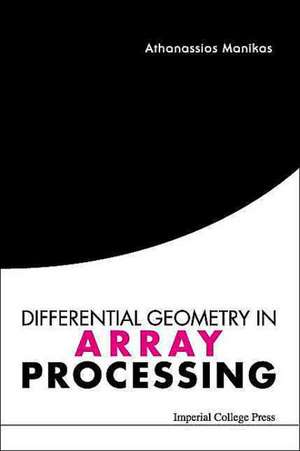 Differential Geometry in Array Processing de A. Manikas