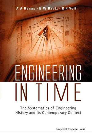 Engineering in Time: The Systematics of Engineering History and Its Contemporary Context de R. R. Volti