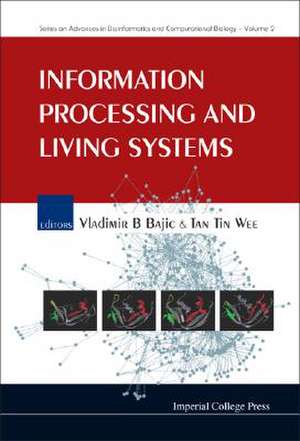 Information Processing and Living Systems de Vladimir B. Bajic