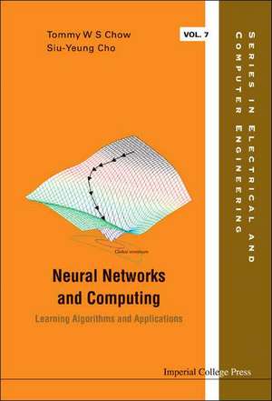 Neural Networks and Computing: Learning Algorithms and Applications de Tommy W. S. Chow