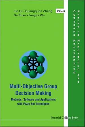 Multi-Objective Group Decision Making: Methods Software and Applications with Fuzzy Set Techniques de Guang-Quan Zhang