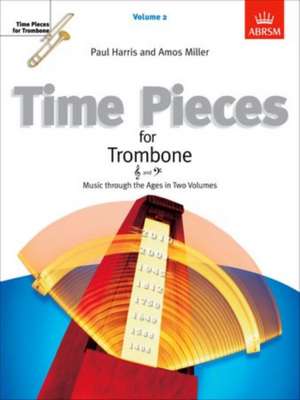 Time Pieces for Trombone, Volume 2: Music through the Ages in 2 Volumes