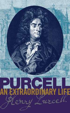 Purcell: An Extraordinary life de Bruce Wood