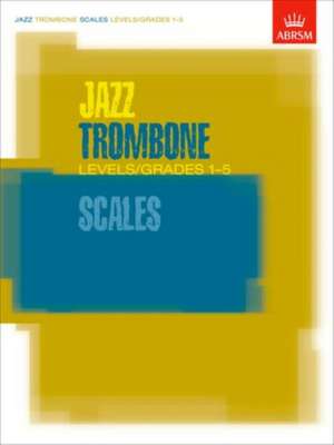 Jazz Trombone Scales Levels/Grades 1-5 de ABRSM