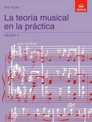 La teoría musical en la práctica Grado 4: Spanish Edition de Eric Taylor