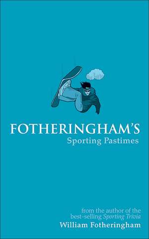 Fotheringham's Extraordinary Sporting Pastimes de William Fotheringham