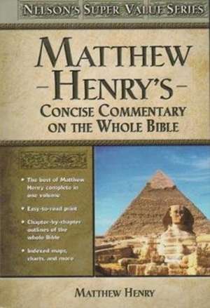 Henry, M: Matthew Henry's Concise Commentary On The Whole Bi de Matthew Henry