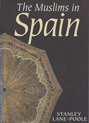 Muslims in Spain de Stanley Lane-Poole