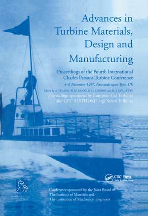 Advances in Turbine Materials, Design and Manufacturing: Proceedings of the Fourth International Charles Parsons Turbine Conference, 4-6 November 1997, Civic Centre, Newcastle-upon-Tyne, UK de Andrew Strang